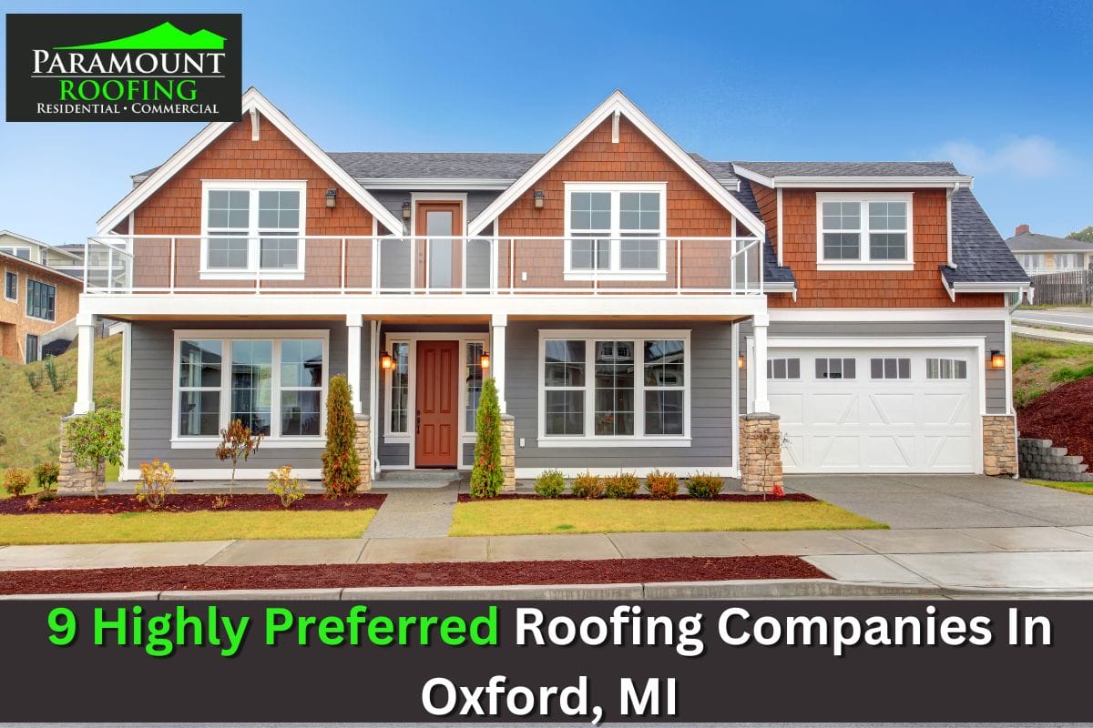 9 Highly Preferred Roofing Companies In Oxford, MI