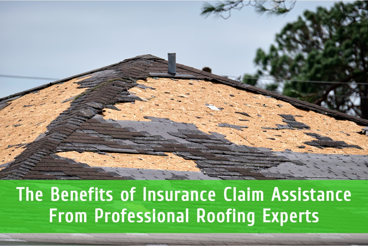 The Benefits of Insurance Claim Assistance From Professional Roofing Experts