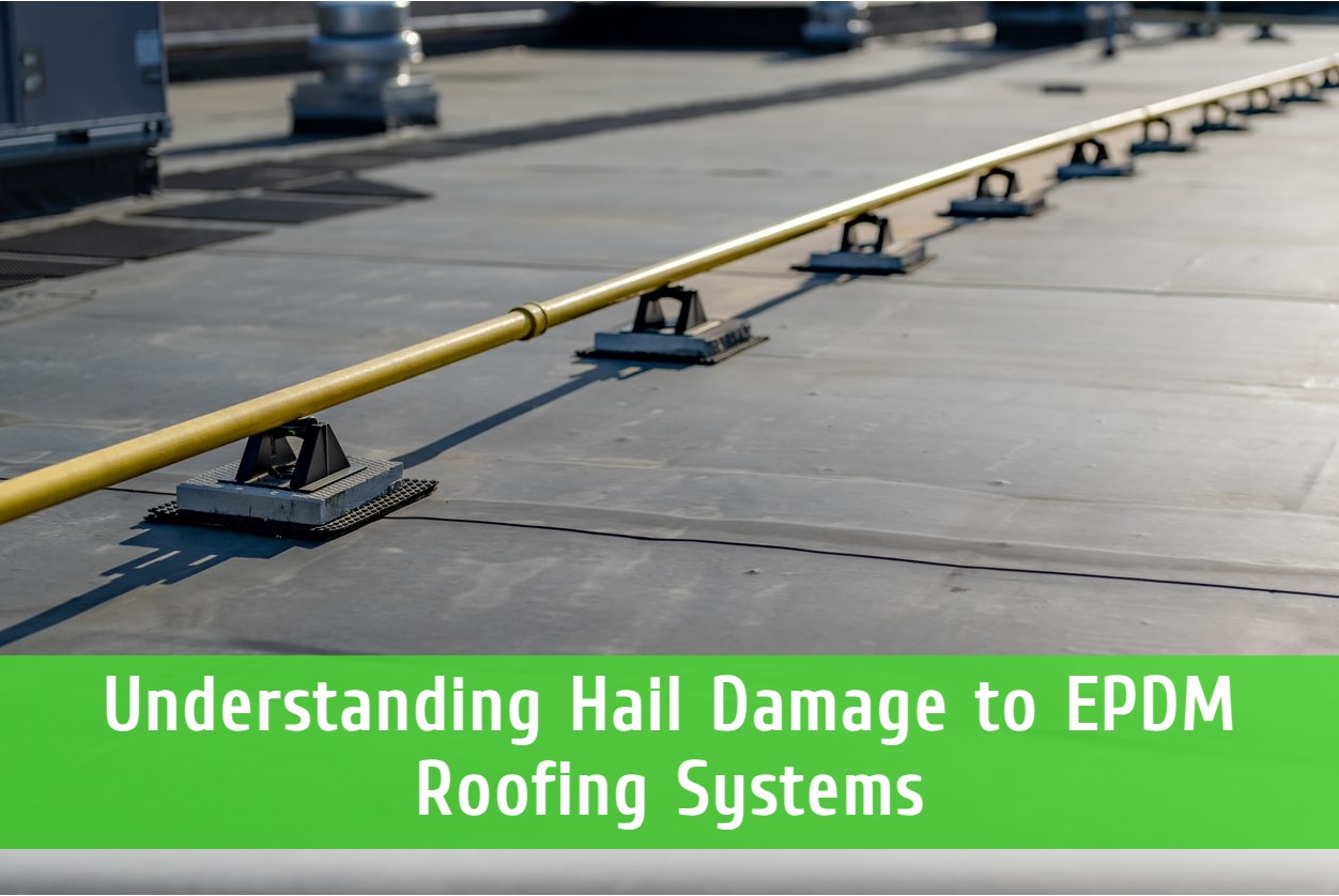 Understanding Hail Damage to EPDM Roofing Systems