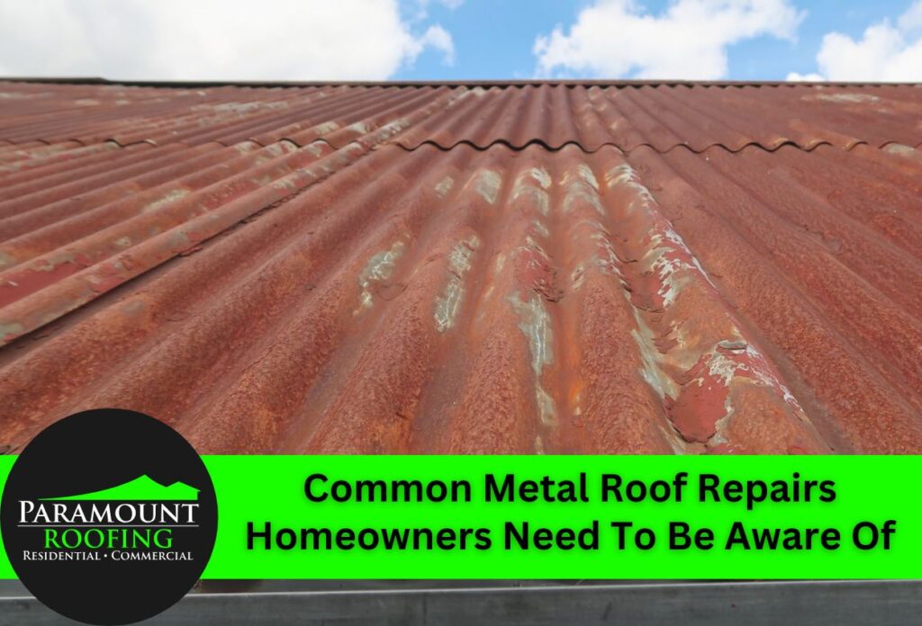 Common Metal Roof Repairs Homeowners Need To Be Aware Of