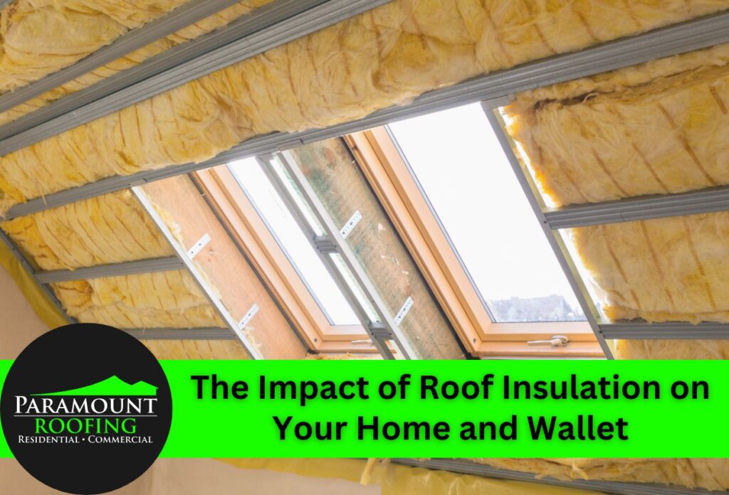 The Impact of Roof Insulation on Your Home and Wallet