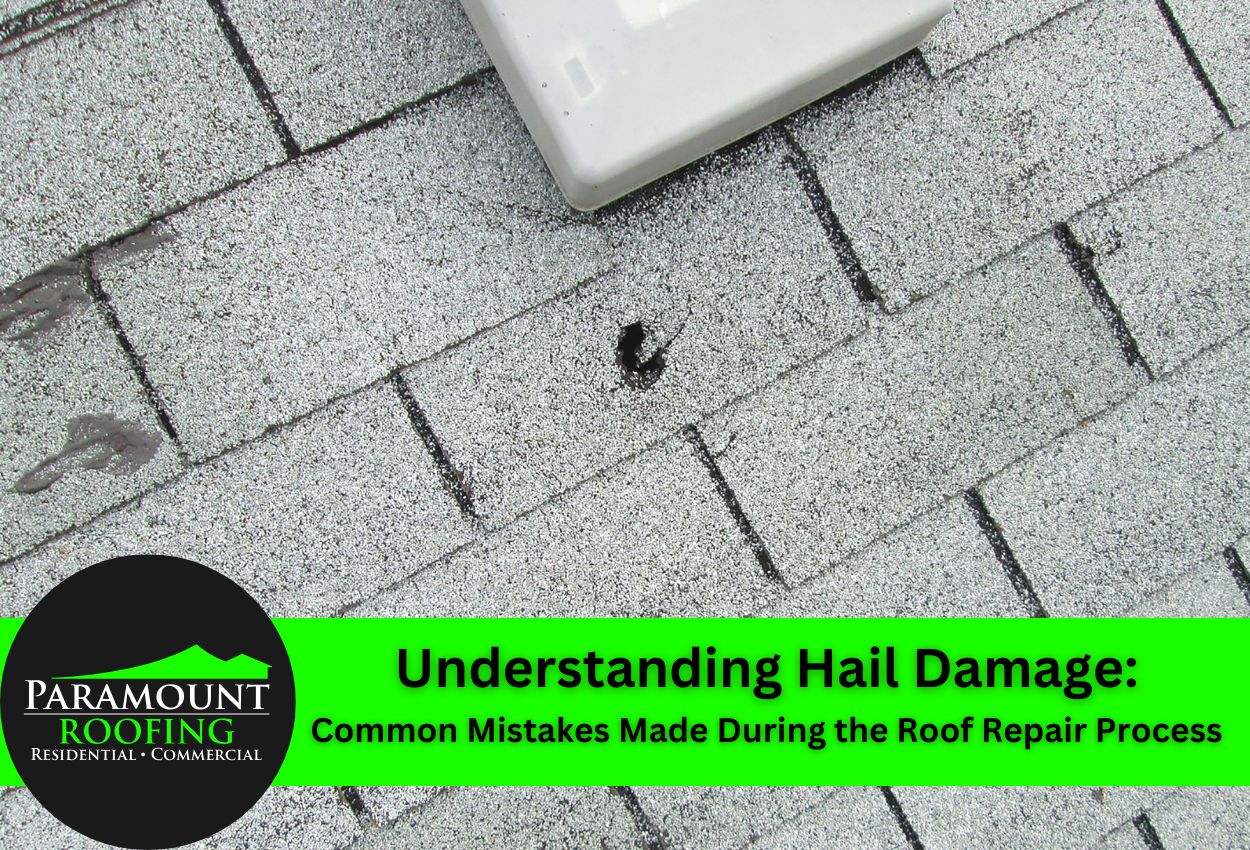 Understanding Hail Damage: Common Mistakes Made During Hail Damage Roof Repair