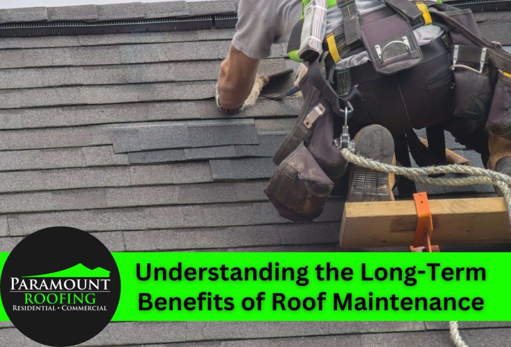 Understanding the Long-Term Benefits of Roof Maintenance