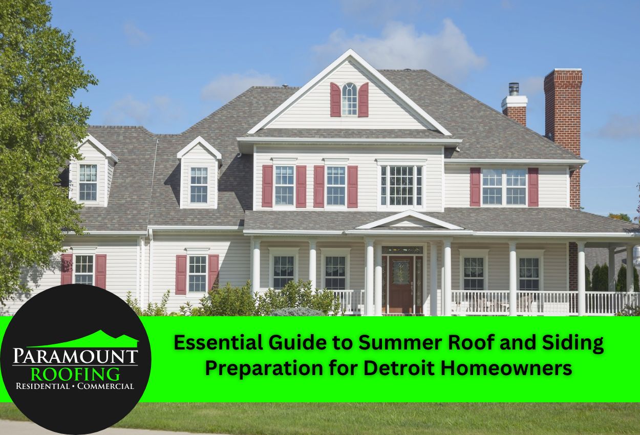Essential Guide to Summer Roof and Siding Preparation for Detroit Homeowners