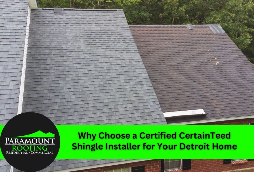 Why Choose a Certified CertainTeed Shingle Installer for Your Detroit Home