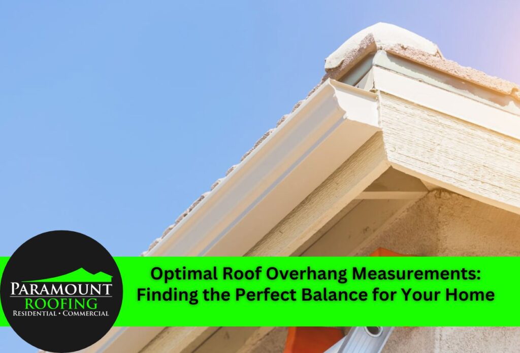 Optimal Roof Overhang Measurements: Finding the Perfect Balance for Your Home