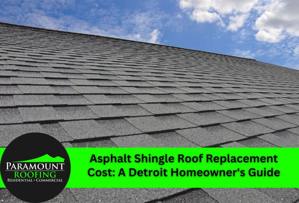 Asphalt Shingle Roof Replacement Cost: A Detroit Homeowner's Guide