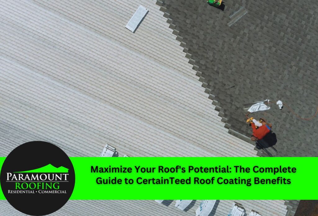 aximize Your Roof's Potential: The Complete Guide to CertainTeed Roof Coating Benefits