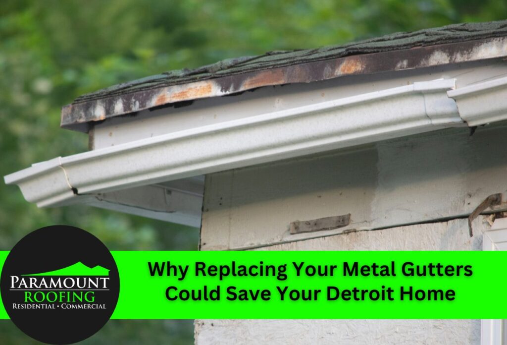 Why Replacing Your Metal Gutters Could Save Your Detroit Home