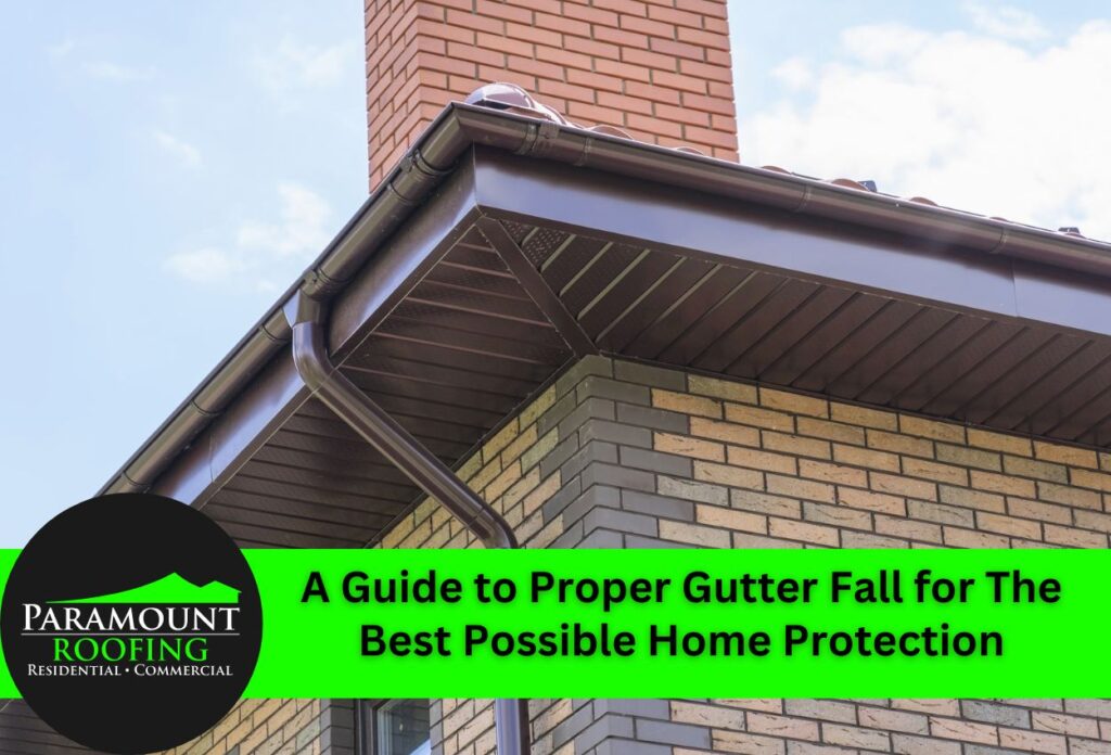 A Guide to Proper Gutter Fall for The Best Possible Home Protection