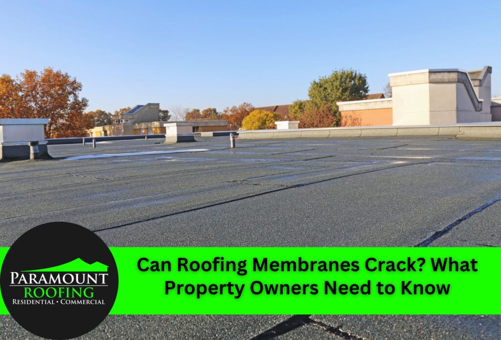 Can Roofing Membranes Crack? What Property Owners Need to Know