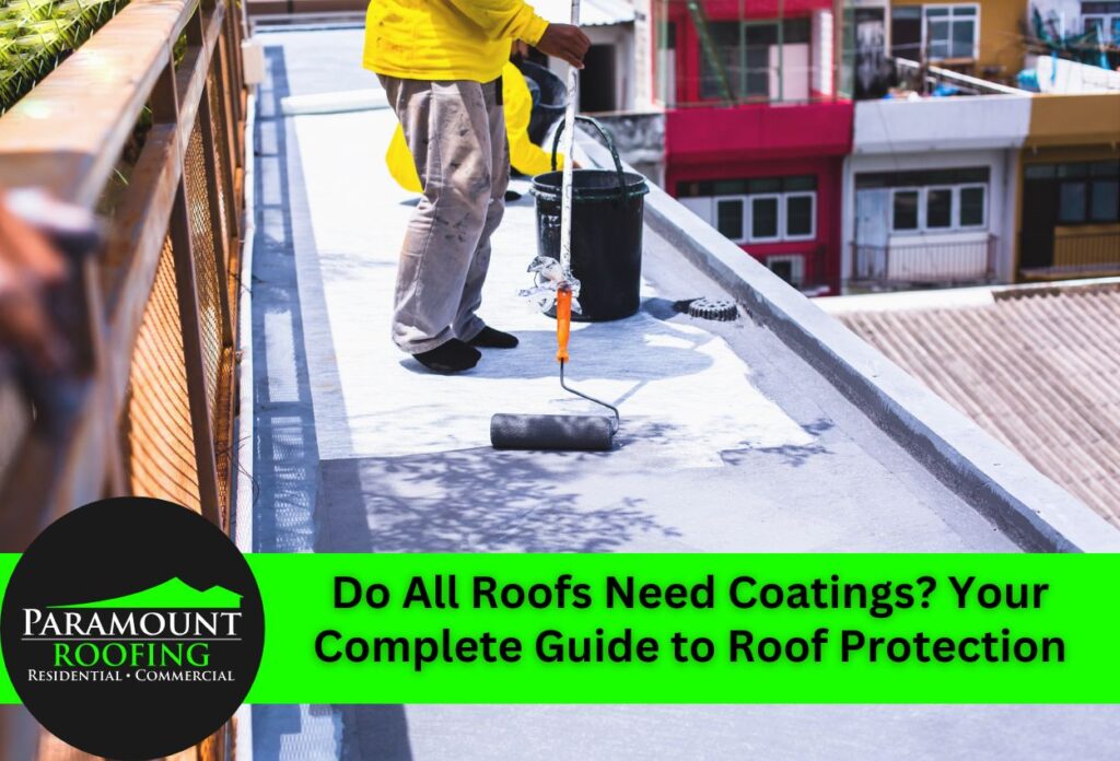Do All Roofs Need Coatings? Your Complete Guide to Roof Protection