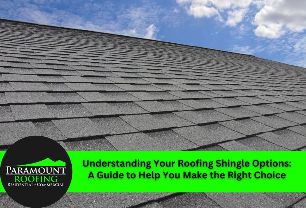 Understanding Your Roofing Shingle Options: A Guide to Help You Make the Right Choice