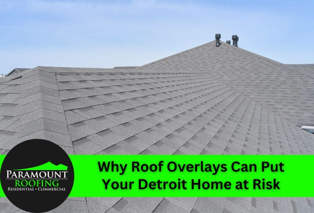 Why Roof Overlays Can Put Your Detroit Home at Risk