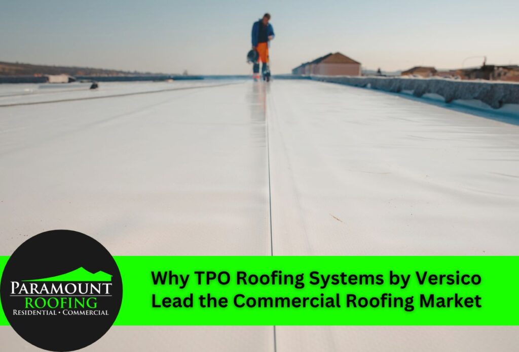 Why TPO Roofing Systems by Versico Lead the Commercial Roofing Market
