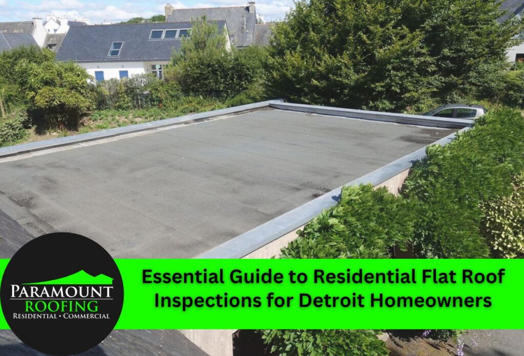 Essential Guide to Residential Flat Roof Inspections for Detroit Homeowners