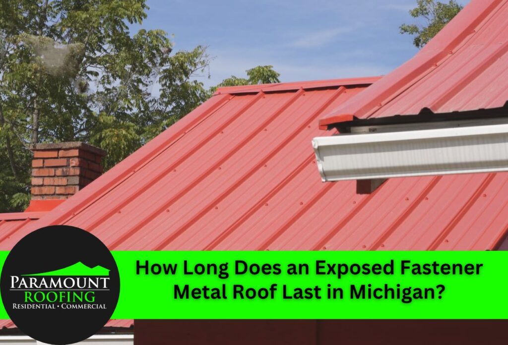 How Long Does an Exposed Fastener Metal Roof Last in Michigan?