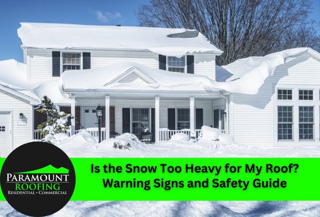 Is the Snow Too Heavy for My Roof? Warning Signs and Safety Guide